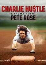 Watch Charlie Hustle & the Matter of Pete Rose Movie2k