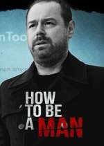 Watch Danny Dyer: How to Be a Man Movie2k