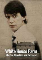 Watch White House Farm: Murder, Bloodline and Betrayal Movie2k